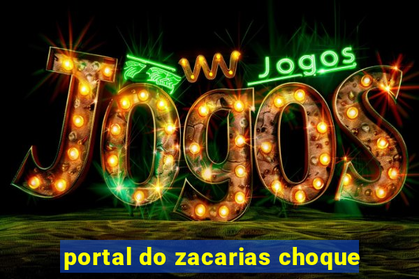 portal do zacarias choque